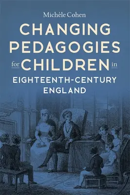 Változó gyermekpedagógia a tizennyolcadik századi Angliában - Changing Pedagogies for Children in Eighteenth-Century England