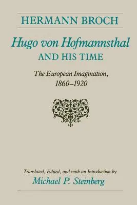 Hugo von Hofmannsthal és kora: Az európai képzelet, 1860-1920 - Hugo Von Hofmannsthal and His Time: The European Imagination, 1860-1920