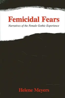 Femicidal Fears (Strach z žen): Vyprávění o ženské gotické zkušenosti - Femicidal Fears: Narratives of the Female Gothic Experience