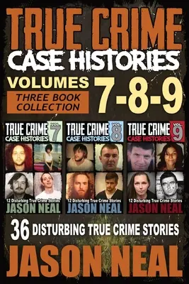 True Crime Case Histories - (7., 8. és 9. könyv): 36 felkavaró igaz bűnügyi történet (3 könyv True Crime Collection) - True Crime Case Histories - (Books 7, 8, & 9): 36 Disturbing True Crime Stories (3 Book True Crime Collection)