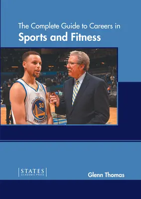 A teljes útmutató a sport- és fitneszkarrierhez - The Complete Guide to Careers in Sports and Fitness