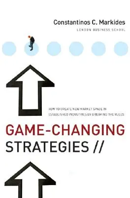 Játékváltó stratégiák: Hogyan teremtsünk új piaci teret a bevett iparágakban a szabályok megszegésével? - Game-Changing Strategies: How to Create New Market Space in Established Industries by Breaking the Rules