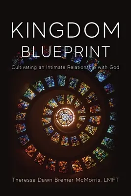 Kingdom Blueprint: Az Istennel való bensőséges kapcsolat ápolása - Kingdom Blueprint: Cultivating an Intimate Relationship with God