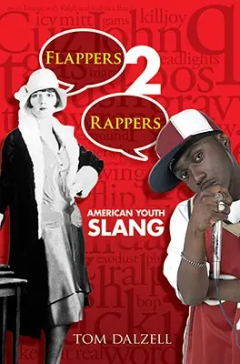 Flappers 2 Rappers: Amerikai ifjúsági szleng - Flappers 2 Rappers: American Youth Slang