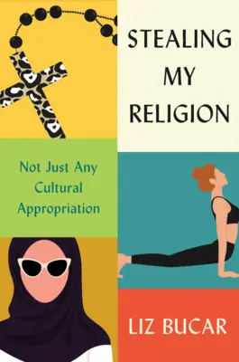 A vallásom ellopása: Nem akármilyen kulturális kisajátítás - Stealing My Religion: Not Just Any Cultural Appropriation