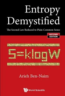 Entrópia demisztifikálva: A második törvény a józan ész egyszerűségére redukálva (második kiadás) - Entropy Demystified: The Second Law Reduced to Plain Common Sense (Second Edition)