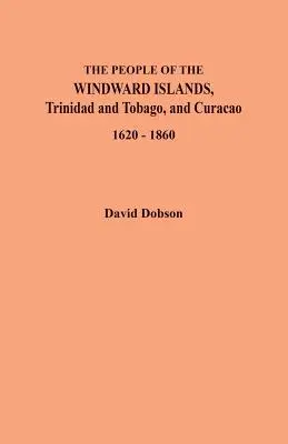 A Windward-szigetek, Trinidad és Tobago, valamint Curacao lakói, 1620-1860 - The People of the Windward Islands, Trinidad and Tobago, and Curacao, 1620-1860