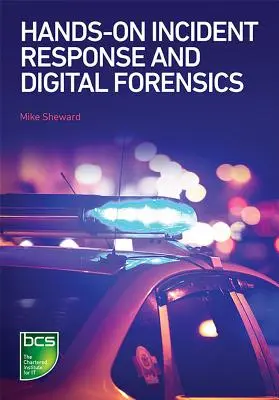 Kézzelfogható incidenskezelés és digitális törvényszéki szakértelem - Hands-On Incident Response and Digital Forensics