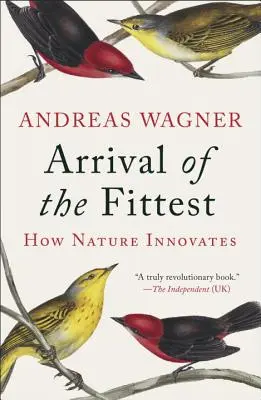 A legerősebbek érkezése: Hogyan újít a természet - Arrival of the Fittest: How Nature Innovates