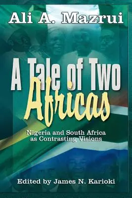 Két Afrika története: Nigéria és Dél-Afrika mint ellentétes látomások - A Tale of Two Africas: Nigeria and South Africa as Contrasting Visions