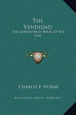 A Vendidad: A zoroasztriánus törvénykönyv - The Vendidad: The Zoroastrian Book Of The Law