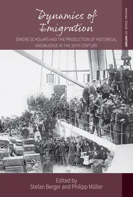 Az emigráció dinamikája: migráns tudósok és a történelmi tudás előállítása a 20. században - Dynamics of Emigration: migr Scholars and the Production of Historical Knowledge in the 20th Century