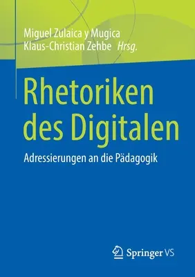 Rhetoriken Des Digitalen: Adressierungen an Die Pdagogik