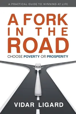 Egy útelágazás: Válassza a szegénységet vagy a jólétet - A Fork in the Road: Choose Poverty or Prosperity