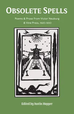 Elavult varázslatok: Versek és próza Victor Neuburgtól és a Vine Press-től - Obsolete Spells: Poems & Prose from Victor Neuburg & the Vine Press