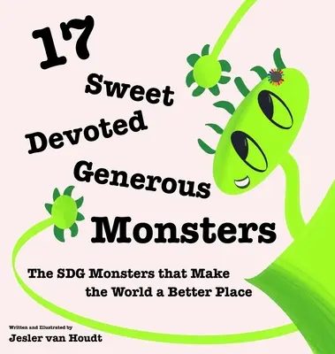 17 Édes, odaadó, nagylelkű szörnyeteg: 17 SDG szörnyeteg, akik jobbá teszik a világot - 17 Sweet, Devoted, Generous Monsters: 17 SDG Monsters that Make the World a Better Place