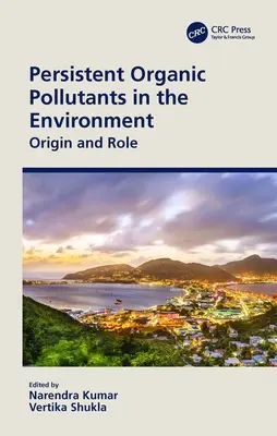 A környezetben tartósan megmaradó szerves szennyező anyagok: Eredet és szerep - Persistent Organic Pollutants in the Environment: Origin and Role
