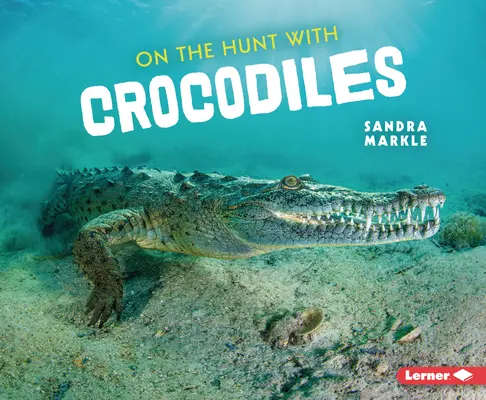 Vadászat a krokodilokkal - On the Hunt with Crocodiles