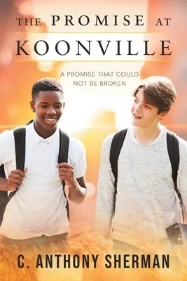 Az ígéret Koonville-ben: A promise That Could Not Be Broken - The Promise at Koonville: A Promise That Could Not Be Broken