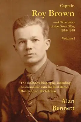 Roy Brown kapitány, egy igaz történet a Nagy Háborúból, I. kötet - Captain Roy Brown, a True Story of the Great War, Vol. I