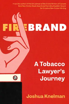 Firebrand: A Tobacco Lawyer's Journey (Egy dohányügyvéd utazása) - Firebrand: A Tobacco Lawyer's Journey