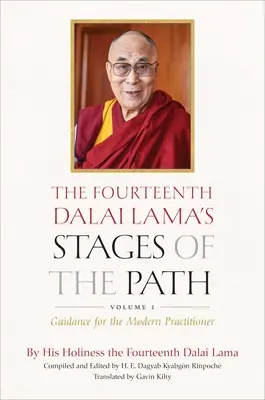 A tizennegyedik Dalai Láma Az ösvény szakaszai, első kötet: Útmutatás a modern gyakorlónak - The Fourteenth Dalai Lama's Stages of the Path, Volume One: Guidance for the Modern Practitioner