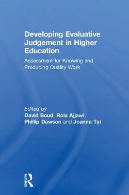 Az értékelő ítélőképesség fejlesztése a felsőoktatásban: Értékelés a minőségi munka megismeréséért és előállításáért - Developing Evaluative Judgement in Higher Education: Assessment for Knowing and Producing Quality Work