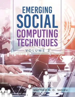 Emerging Social Computing Techniques (Fejlődő szociális számítástechnikai technikák): Volume 3 - Emerging Social Computing Techniques: Volume 3