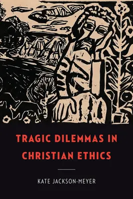 Tragikus dilemmák a keresztény etikában - Tragic Dilemmas in Christian Ethics