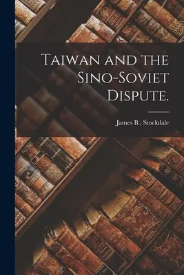 Tajvan és a kínai-szovjet vita. - Taiwan and the Sino-Soviet Dispute.