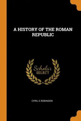 A Római Köztársaság története - A History of the Roman Republic