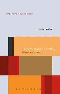 Thomas Mann angol nyelven: A Study in Literary Translation - Thomas Mann in English: A Study in Literary Translation