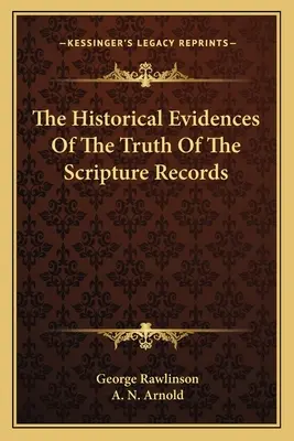 A szentírási feljegyzések igazságának történelmi bizonyítékai - The Historical Evidences Of The Truth Of The Scripture Records