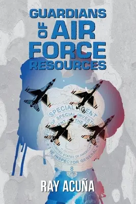 A légierő erőforrásainak őrzői - Guardians of Air Force Resources