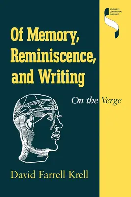 Az emlékezetről, az emlékezésről és az írásról: A határon - Of Memory, Reminiscence, and Writing: On the Verge