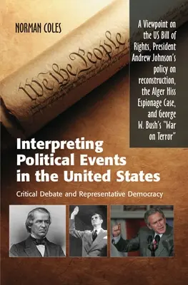 Politikai események értelmezése az Egyesült Államokban: Kritikai vita és képviseleti demokrácia - nézőpont az amerikai Bill of Rights, az elnök és a - Interpreting Political Events in the United States: Critical Debate and Representative Democracy - A Viewpoint on the Us Bill of Rights, President And