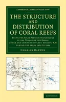 A korallzátonyok szerkezete és elterjedése: A Beagle hajóút geológiájának első része, Fitzroy kapitány parancsnoksága alatt, R. Fitzroy. - The Structure and Distribution of Coral Reefs: Being the First Part of the Geology of the Voyage of the Beagle, Under the Command of Capt. Fitzroy, R.