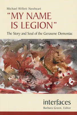 A nevem Légió: A geraszéni démonok története és lelke - My Name Is Legion: The Story and Soul of the Gerasene Demoniac