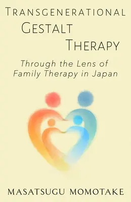 Transzgenerációs Gestalt-terápia: A japán családterápia szemüvegén keresztül - Transgenerational Gestalt Therapy: Through the Lens of Family Therapy in Japan