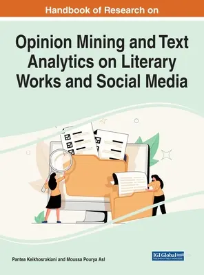 Az irodalmi művekre és a közösségi médiára vonatkozó véleménybányászati és szövegelemzési kutatások kézikönyve - Handbook of Research on Opinion Mining and Text Analytics on Literary Works and Social Media