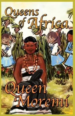 Moremi királynő: Afrika királynői 3. könyv - Queen Moremi: Queens of Africa Book 3