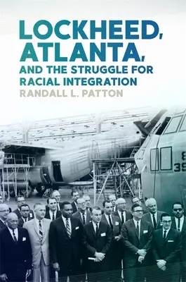 Lockheed, Atlanta és a faji integrációért folytatott küzdelem - Lockheed, Atlanta, and the Struggle for Racial Integration