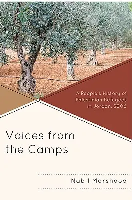 Hangok a táborokból: A jordániai palesztin menekültek története, 2006 - Voices from the Camps: A People's History of Palestinian Refugees in Jordan, 2006