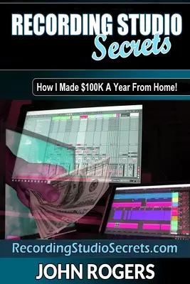 Hangstúdiótitkok: Hogyan keress nagy pénzt otthonról! - Recording Studio Secrets: How To Make Big Money From Home!