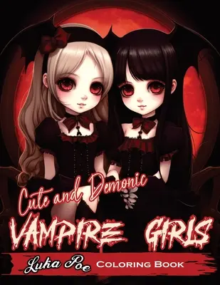 Aranyos és démoni vámpírlányok: Egy hátborzongató és játékos színező kaland - Cute and Demonic Vampire Girls: A Spooky and Playful Coloring Adventure