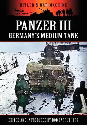 Panzer III - Németország közepes harckocsija - Panzer III - Germany's Medium Tank