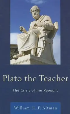 Platón a tanár: Platón: A köztársaság válsága - Plato the Teacher: The Crisis of the Republic