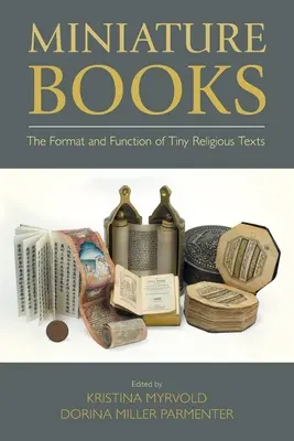 Miniatűr könyvek: Az apró vallási szövegek formátuma és funkciója - Miniature Books: The Format and Function of Tiny Religious Texts