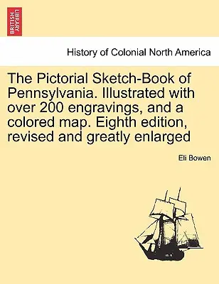 The Pictorial Sketch-Book of Pennsylvania. Több mint 200 metszettel és színes térképpel illusztrálva. Nyolcadik, átdolgozott és jelentősen bővített kiadás. - The Pictorial Sketch-Book of Pennsylvania. Illustrated with over 200 engravings, and a colored map. Eighth edition, revised and greatly enlarged