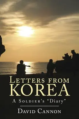 Levelek Koreából: Egy katona naplója - Letters from Korea: A Soldier's Diary